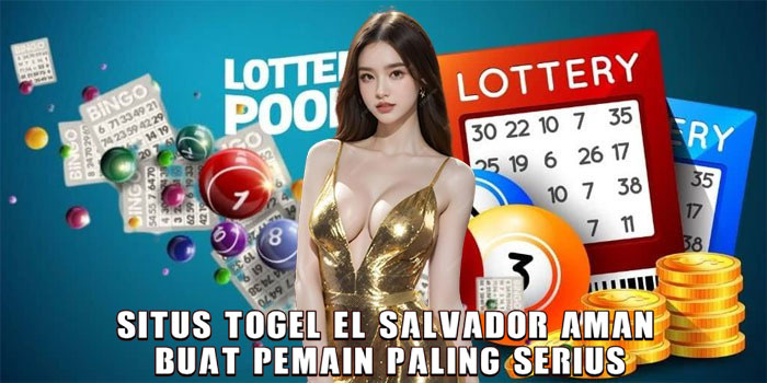 Situs Togel El Salvador Aman Buat Pemain Paling Serius