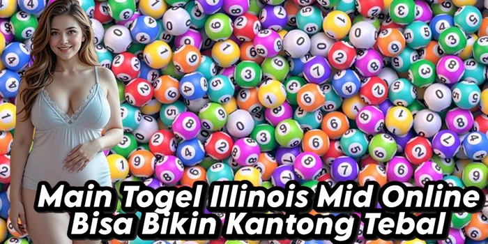 Main Togel Illinois Mid Online Bisa Bikin Kantong Tebal