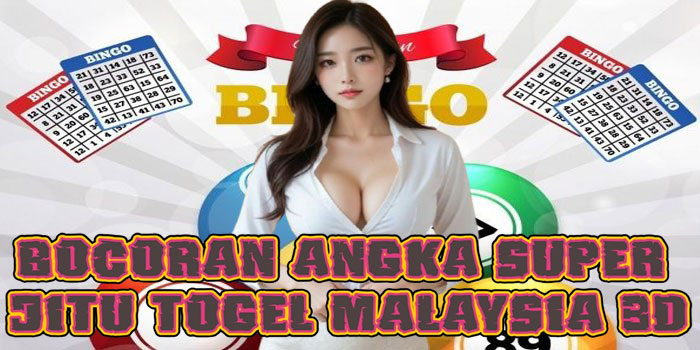 Bocoran Angka Super Jitu Togel Malaysia 3D