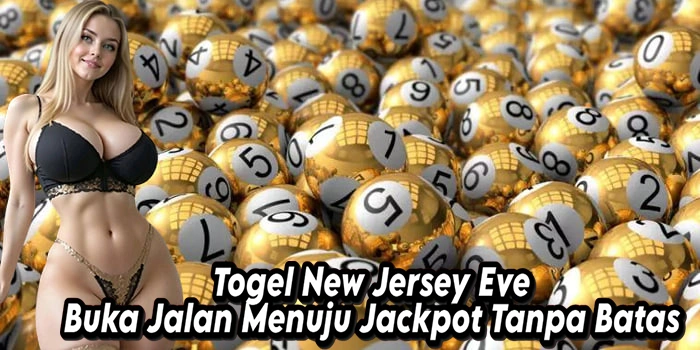 Togel New Jersey Eve Buka Jalan Menuju Jackpot Tanpa Batas