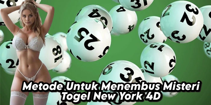 Metode Untuk Menembus Misteri Togel New York 4D
