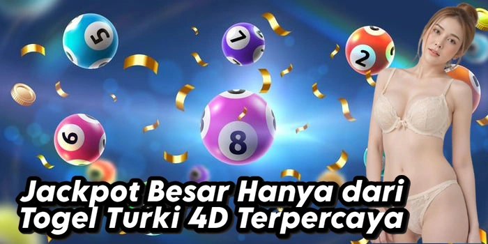 Jackpot Besar Hanya dari Togel Turki 4D Terpercaya