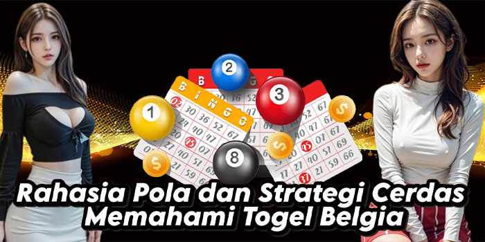 Rahasia Pola dan Strategi Cerdas Memahami Togel Belgia Rahasia Pola dan Strategi Cerdas Memahami Togel Belgia