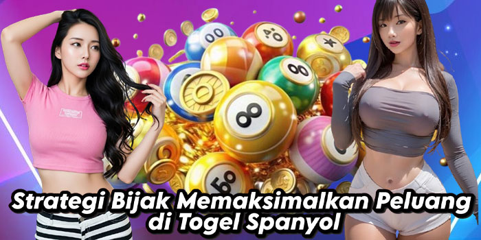 Strategi Bijak Memaksimalkan Peluang di Togel Spanyol Strategi Bijak Memaksimalkan Peluang di Togel Spanyol