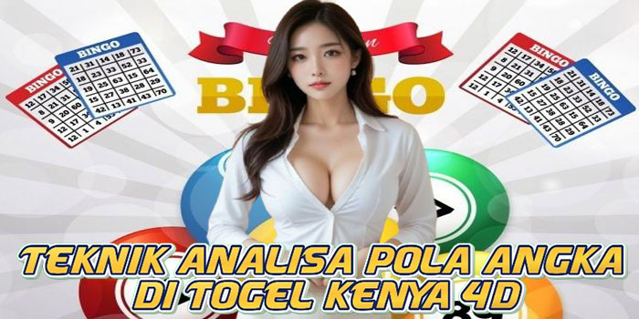 Teknik Analisa Pola Angka di Togel Kenya 4D