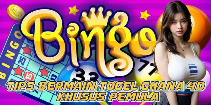 Tips Bermain Togel Ghana 4D Khusus Pemula