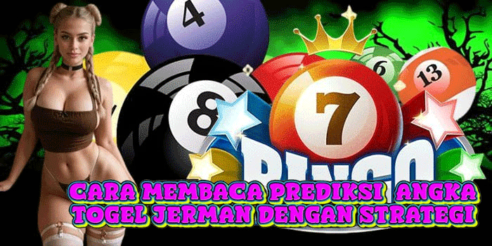 Cara Membaca Prediksi  Angka Togel Jerman Dengan Strategi