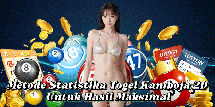 Metode Statistika Togel Kamboja 2D Untuk Hasil Maksimal